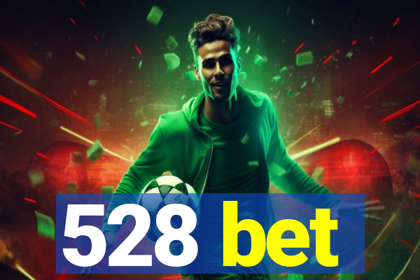 528 bet